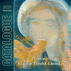 Catalogue. Picturesque Works by Victoria PreobRAzhenskaya. Chosens. 2020